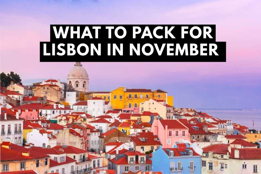 What to Pack Lisbon November Packing List