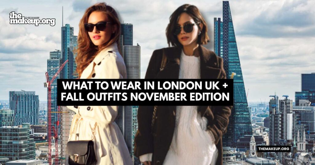 what to wear london November fall uk outfits