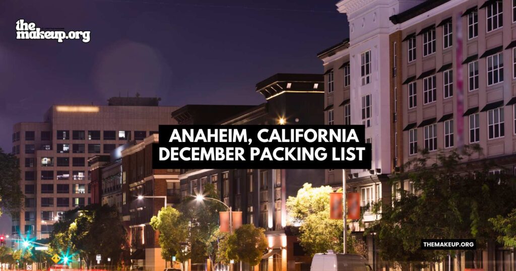 What to Pack Anaheim California Packing List December