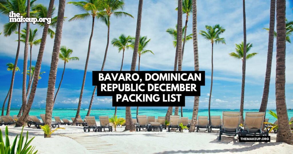What to Pack Bavaro Packing List December