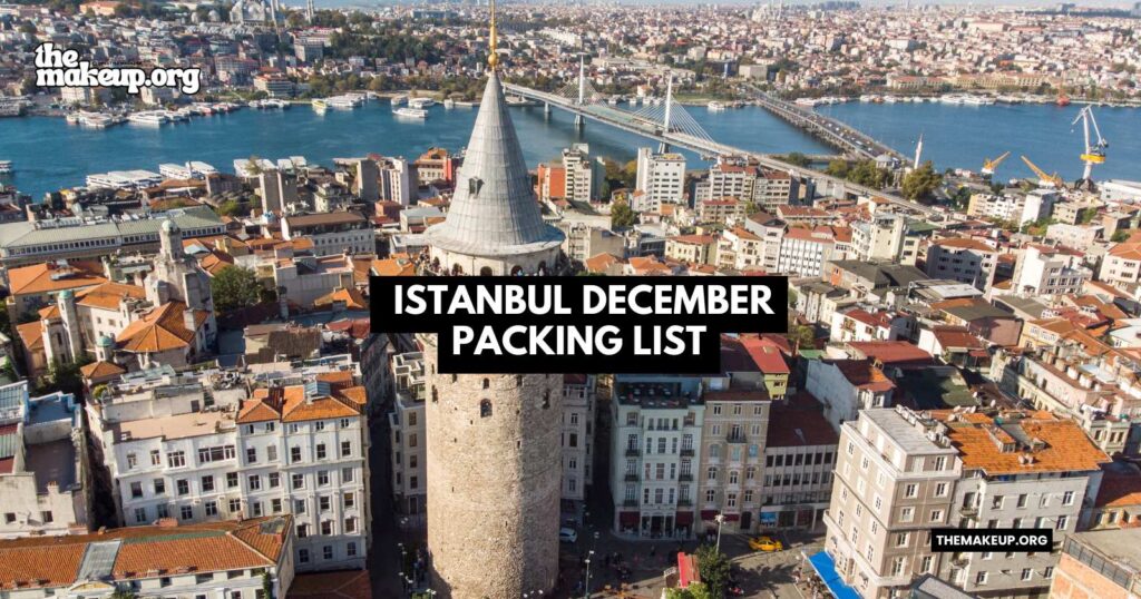 What to Pack Istanbul Packing List December