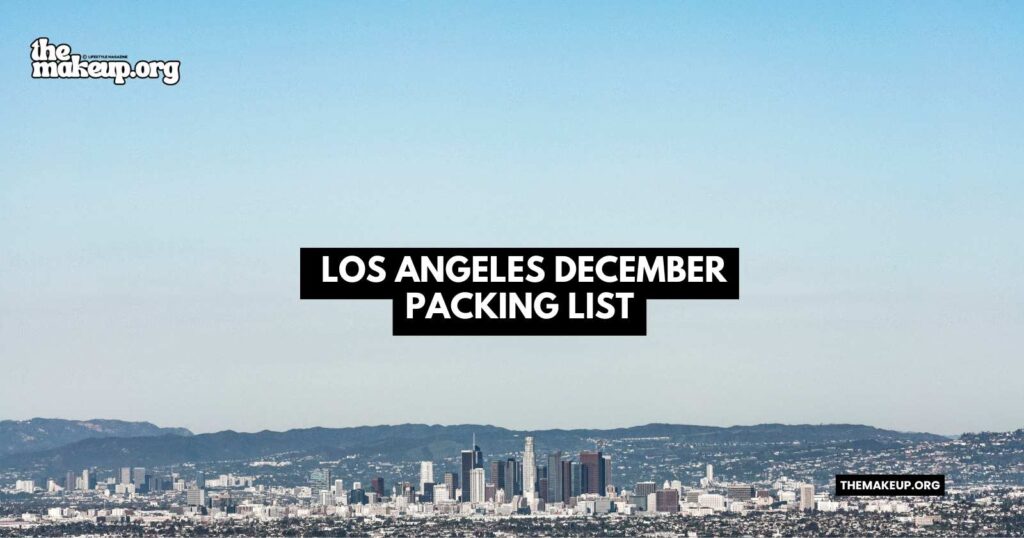 What to Pack Los Angeles Packing List December