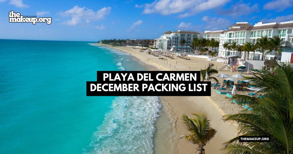 What to Pack Playa del Carmen Packing List December