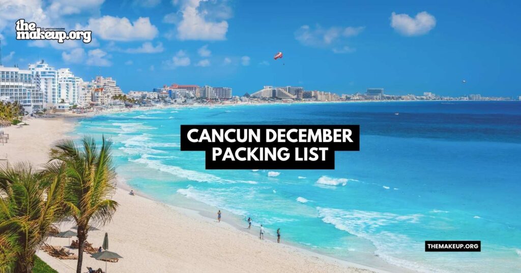 what to pack Cancun packing list December