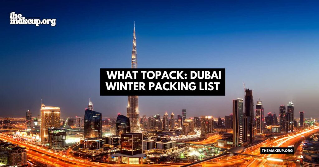 what to pack Dubai winter packing list