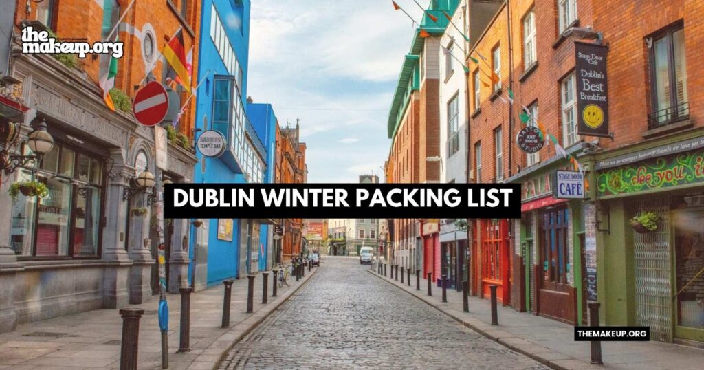 what to pack Dublin winter packing list