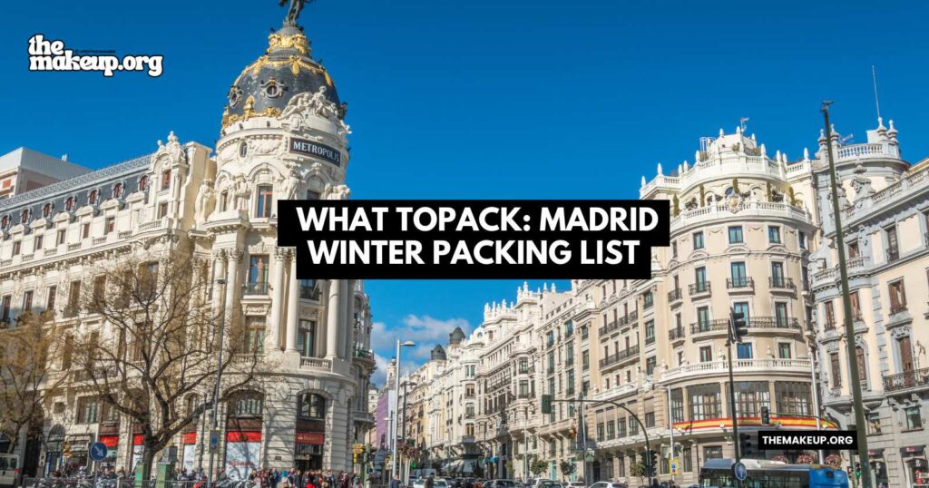what to pack Madrid winter packing list