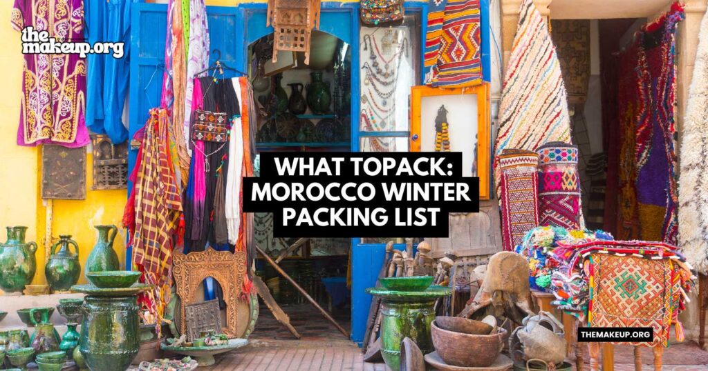 what to pack Morocco winter packing list