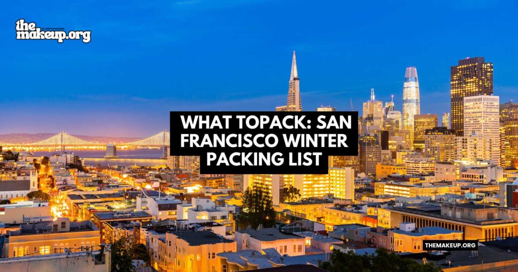 what to pack San Francisco winter packing list