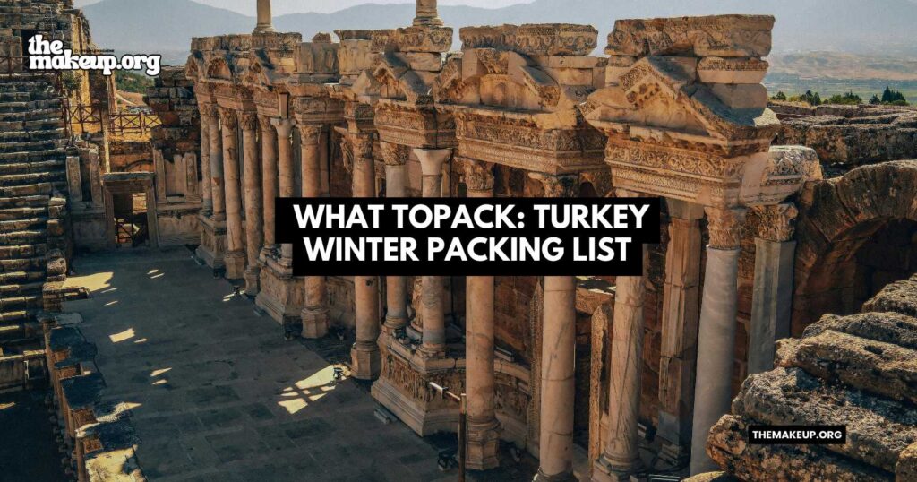 what to pack Turkey winter packing list