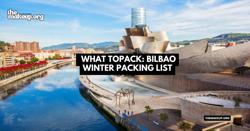 what to pack Bilbao winter packing list