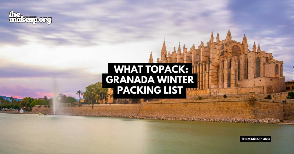 what to pack Granada winter packing list