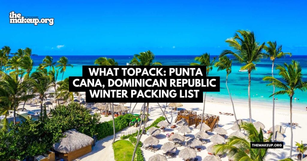 what to pack Punta Cana winter packing list