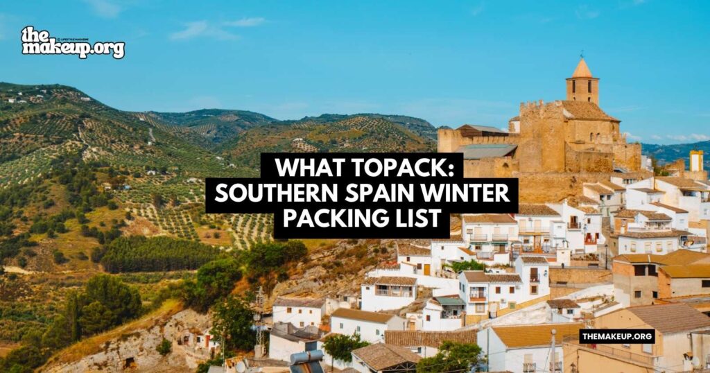 what to pack Southern Spain winter packing list