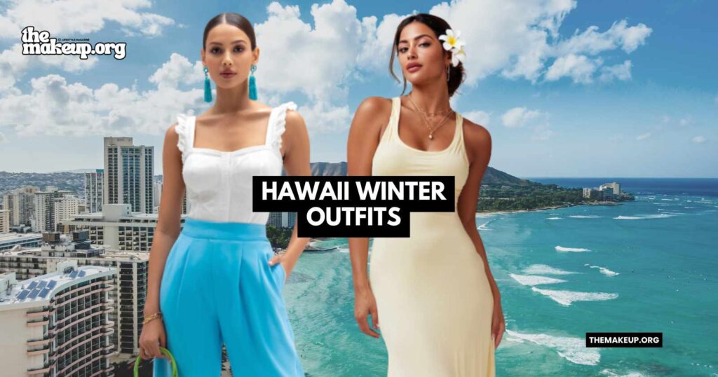Hawaii Winter Outfits Ideas