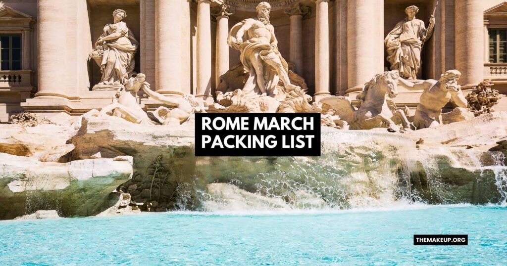 Rome March Packing List Ultimate