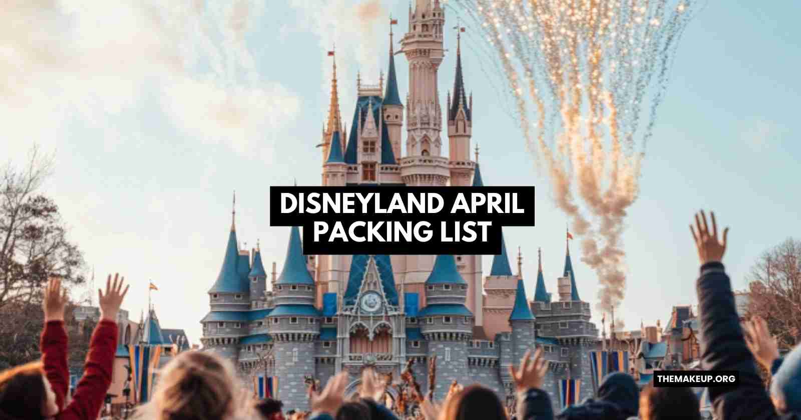 Disneyland April Packing List