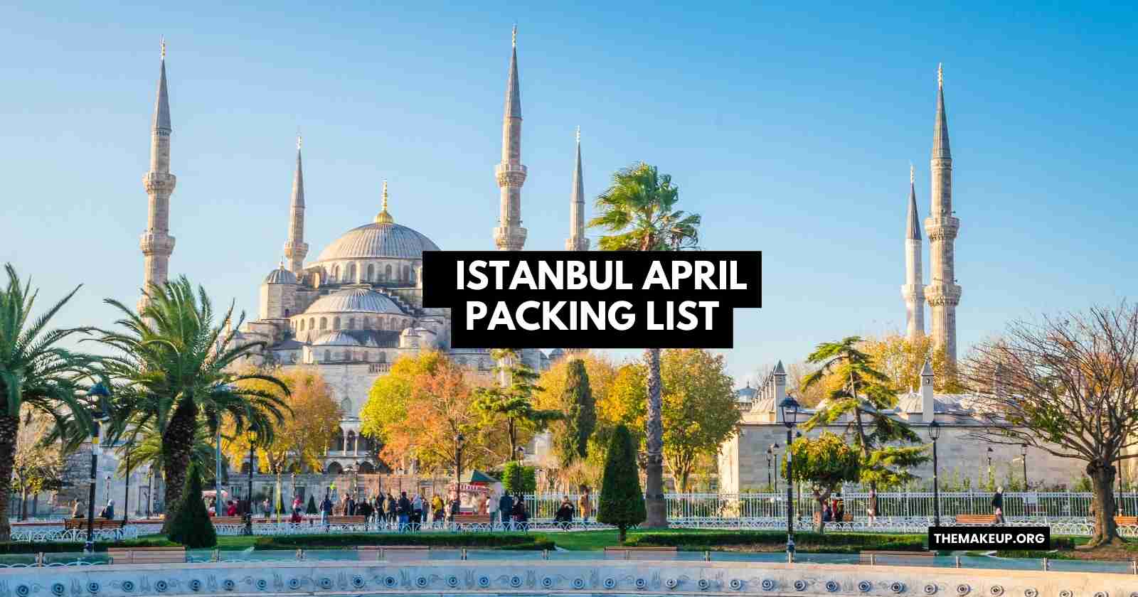 Istanbul April Packing List
