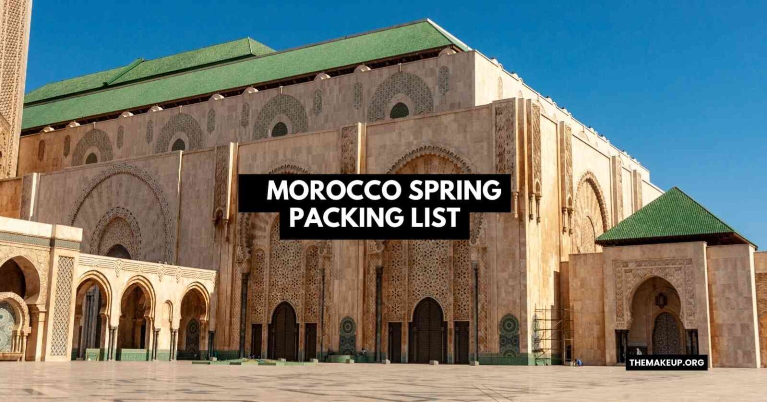 Morocco Spring Packing List For Smooth, Weather-Ready Travel
