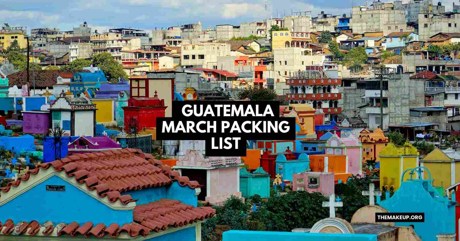 Guatemala March Packing List