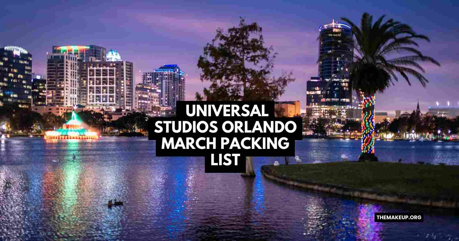 Universal Studios Orlando March Packing List