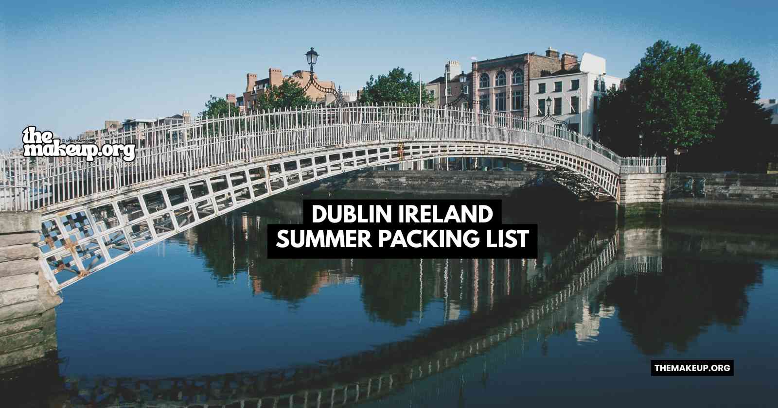 Dublin Ireland Summer Packing List For Weather Swings