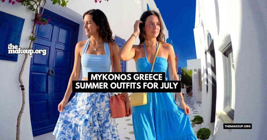 Mykonos Greece Summer Outfits For July Feat