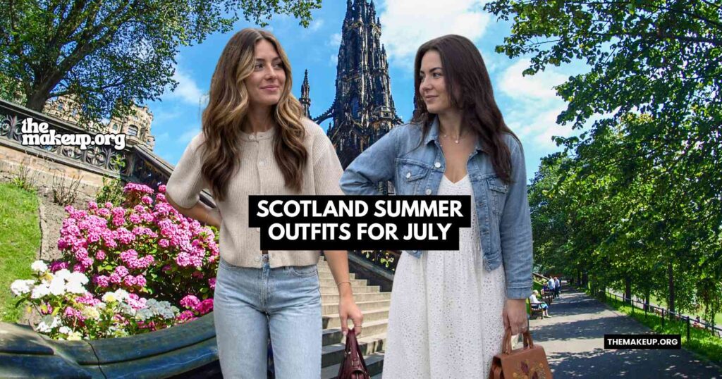 Scotland Summer Outfits For July Feat