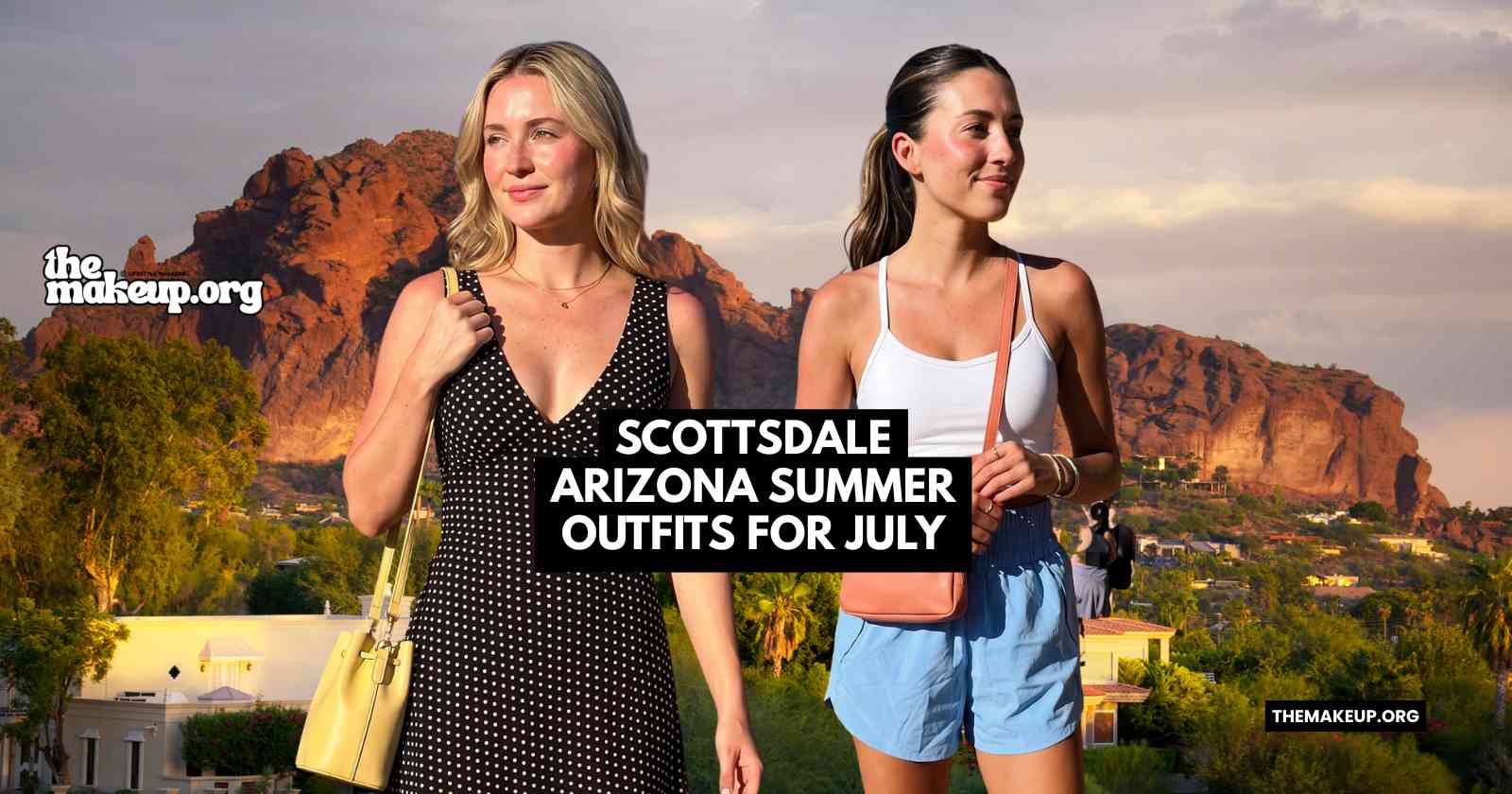 Scottsdale Arizona Summer Outfits For July Feat
